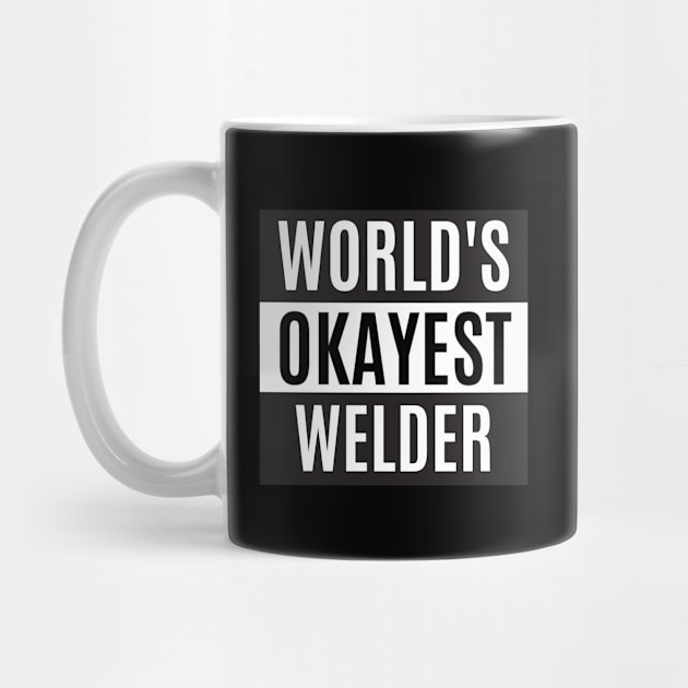 World's Okayest Welder by taurusworld